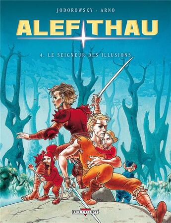 Couverture du livre « Les aventures d'Alef-Thau Tome 4 : le seigneur des illusions » de Alexandro Jodorowsky et Arno aux éditions Delcourt