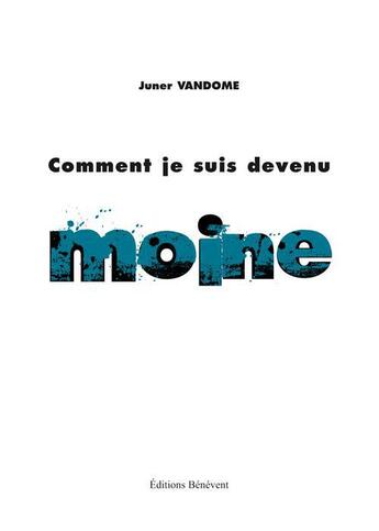 Couverture du livre « Comment je suis devenu moine » de Juner Vandome aux éditions Benevent