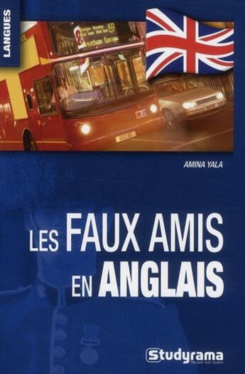 Couverture du livre « Les faux amis en anglais » de Amina Yala aux éditions Studyrama