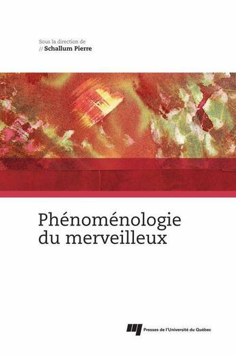 Couverture du livre « Phenomenologie du merveilleux » de Schallum Pierre aux éditions Pu De Quebec