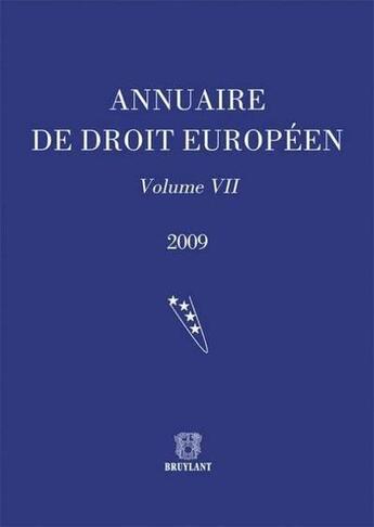 Couverture du livre « Annuaire de droit européen t.7 (édition 2009) » de  aux éditions Bruylant