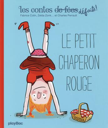 Couverture du livre « Les contes défaits ; le petit Chaperon rouge » de  aux éditions Play Bac