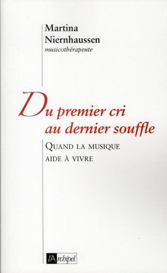 Couverture du livre « Du premier cri au dernier souffle » de Martina Niernhaussen aux éditions Archipel