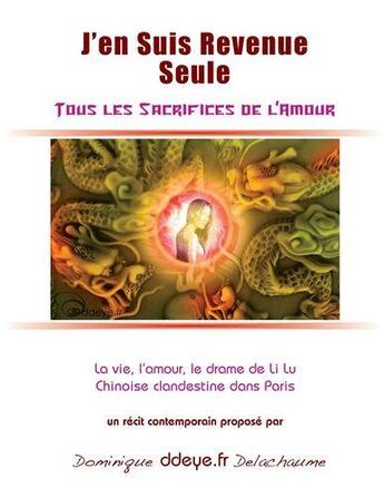 Couverture du livre « J'en suis revenue seule ; tous les sacrifices de l'amour » de Dominique Delachaume aux éditions Books On Demand