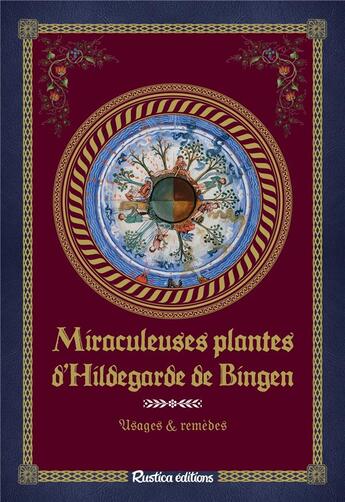 Couverture du livre « Miraculeuses plantes d'Hildegarde de Bingen » de Macheteau Sophie aux éditions Rustica
