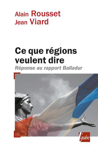 Couverture du livre « Ce que régions veulent dire » de Jean Viard aux éditions Editions De L'aube