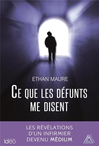 Couverture du livre « Ce que les défunts me disent » de Ethan Maure aux éditions Ideo