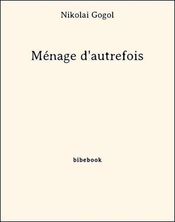 Couverture du livre « Ménage d'autrefois » de Nicolas Gogol aux éditions Bibebook