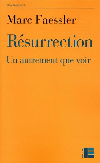 Couverture du livre « Résurrection : un autrement que voir » de Marc Faessler aux éditions Labor Et Fides