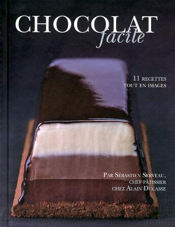 Couverture du livre « Chocolat facile ; 11 recettes tout en images » de Serveau Sebastien aux éditions Les Editions Culinaires