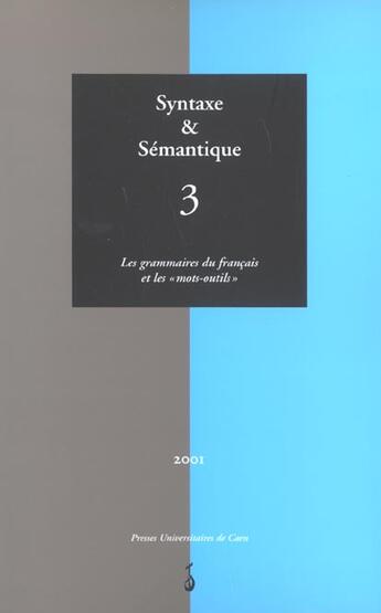 Couverture du livre « Syntaxe & sémantique, n° 3/2001 : Les grammaires du français et les « mots-outils » » de Ross Ledegen Gudrun aux éditions Pu De Caen