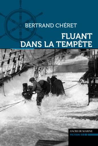 Couverture du livre « Fluant dans la tempête » de Bertrand Cheret aux éditions L'ancre De Marine