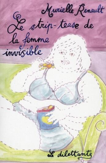 Couverture du livre « Le strip-tease de la femme invisible » de Murielle Renault aux éditions Le Dilettante