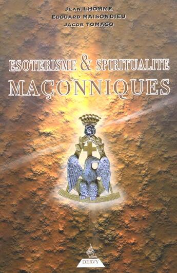 Couverture du livre « Esoterisme & spiritualite maconniques » de Maisondieu/Lhomme aux éditions Dervy