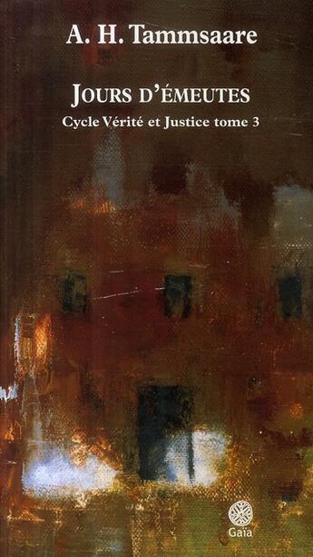 Couverture du livre « Jours d'émeutes ; cycle vérité et justice t.3 » de Anton Hansen Tammsaare aux éditions Gaia