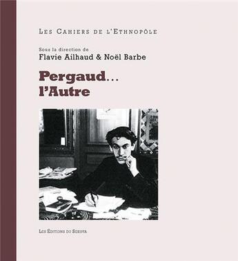 Couverture du livre « Pergaud... l'autre » de Noel Barbe et Flavie Ailhaut aux éditions Sekoya