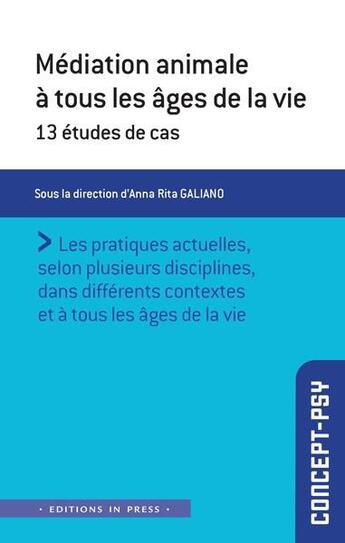 Couverture du livre « Médiation animale à tous les âges de la vie : 13 études de cas » de Anna R. Galiano aux éditions In Press