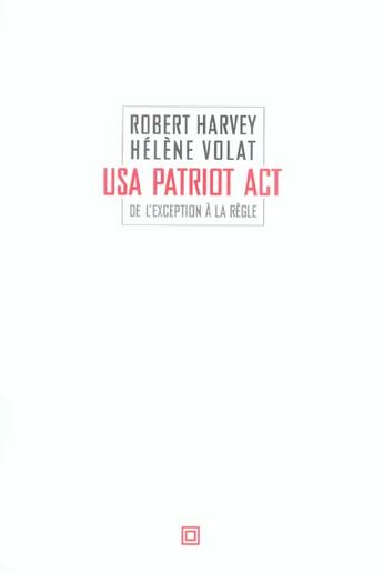 Couverture du livre « De L'Exception A La Regle : Usa Patriot Act » de Robert Harvey aux éditions Leo Scheer