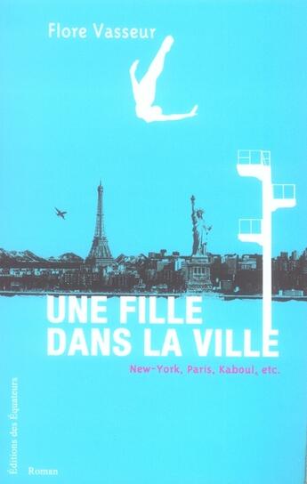 Couverture du livre « Une fille dans la ville » de Flore Vasseur aux éditions Des Equateurs