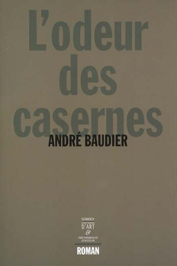 Couverture du livre « L'Odeur Des Casernes » de Andre Baudier aux éditions Somogy