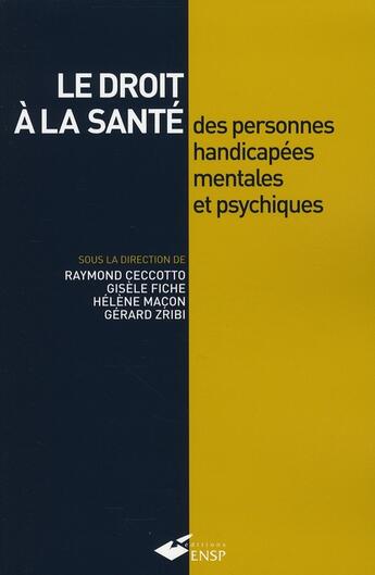 Couverture du livre « Le droit à la santé des personnes handicapés mentales et psychiques » de Fiche et Zribi et Macon et Ceccotto aux éditions Ehesp