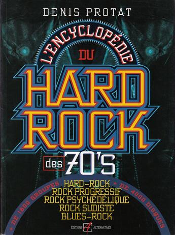 Couverture du livre « L'encyclopédie du hard rock des 70's » de Denis Protat aux éditions Alternatives