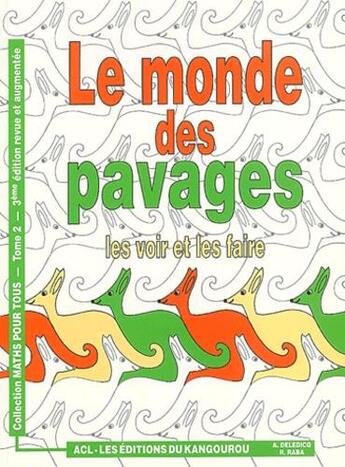 Couverture du livre « Le monde des pavages ; les voir et les faire » de Andre Deledicq et Raoul Raba aux éditions Acl - Editions Du Kangourou