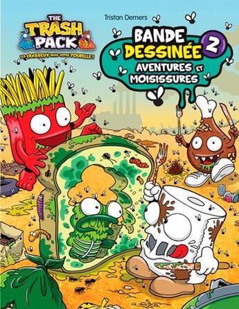 Couverture du livre « The trash pack t.2 ; aventures et moisissures » de Tristan Demers aux éditions Presses Aventure