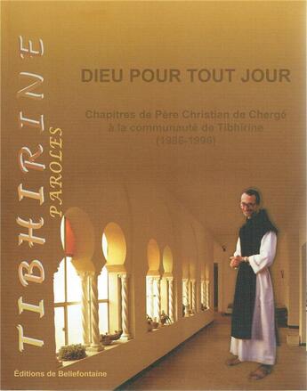 Couverture du livre « Dieu pour tout jour ; chapitres de Père Christian de Chergé à la communauté de Tibhirine (1986-1996) » de Christian De Cherge aux éditions Bellefontaine