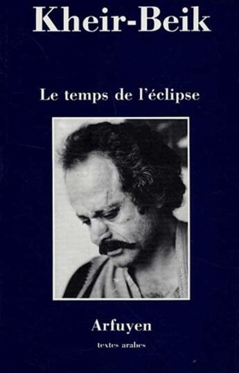 Couverture du livre « Temps de l'eclipse (le) » de Kheir Beik aux éditions Arfuyen