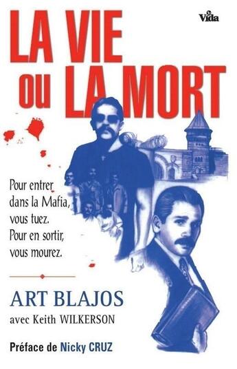 Couverture du livre « La vie ou la mort » de Art Blajos aux éditions Vida