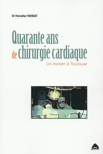 Couverture du livre « Quarante ans de chirurgie cardiaque » de Forouhar Vahdat aux éditions Le Pas D'oiseau