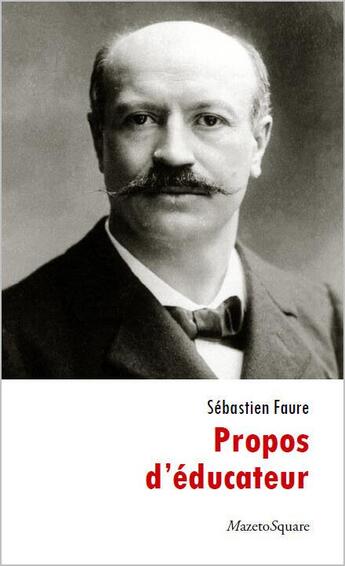 Couverture du livre « Propos d'éducateur » de Sebastien Faure aux éditions Mazeto Square