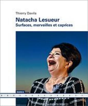 Couverture du livre « Natacha lesueur - surfaces, merveilles et caprices » de Thierry Davila aux éditions Mamco