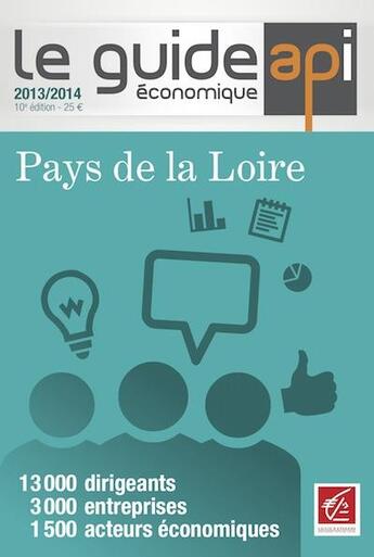 Couverture du livre « Le guide économique ; Pays de la Loire édition 2013/2014 » de  aux éditions Api Publications