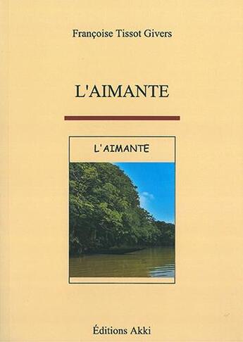 Couverture du livre « L'aimante » de Tissot-Givers F. aux éditions Akki