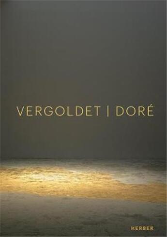 Couverture du livre « Dore vergoldet gilded » de Vincent Lieber et Karin Scheel aux éditions Acc Art Books