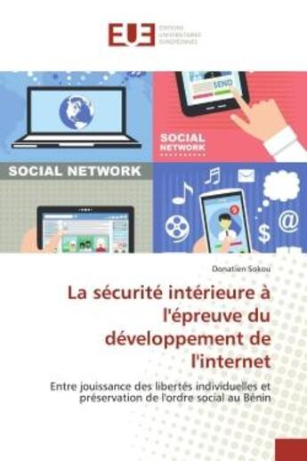 Couverture du livre « La sécurité intérieure à l'épreuve du développement de l'internet : Entre jouissance des libertés individuelles et préservation de l'ordre social au Bénin » de Donatien Sokou aux éditions Editions Universitaires Europeennes