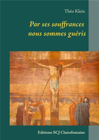 Couverture du livre « Par ses souffrances nous sommes guéris » de Theo Klein aux éditions Books On Demand