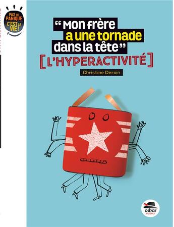 Couverture du livre « Mon frère a une tornade dans la tête ; l'hyperactivité » de Christine Deroin aux éditions Oskar