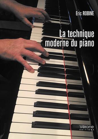 Couverture du livre « La technique moderne du piano » de Eric Robine aux éditions Verone