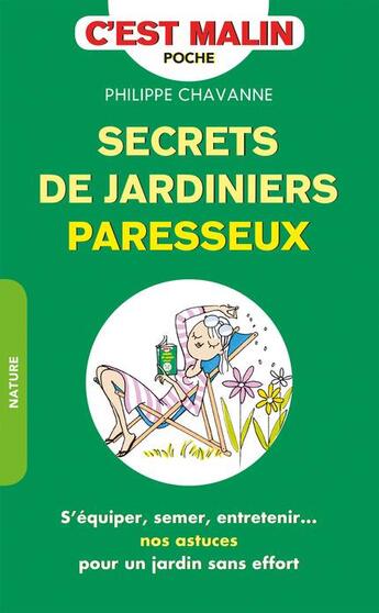 Couverture du livre « C'est malin poche : secrets de jardinier paresseux, c'est malin ; s'équiper, semer, entretenir... nos astuces pour un jardin sans effort » de Philippe Chavanne aux éditions Leduc