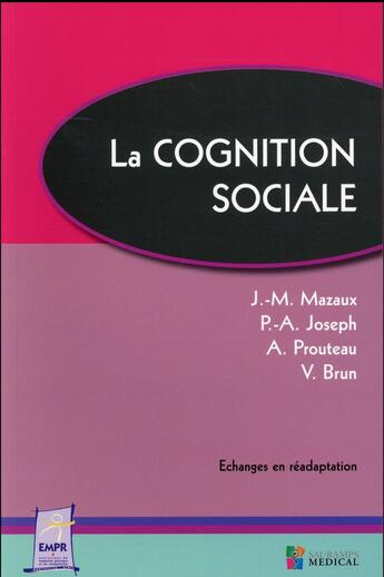 Couverture du livre « La cognition sociale » de V Brun et Jean-Michel Mazaux et P-A Joseph et A Prouteau aux éditions Sauramps Medical