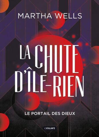 Couverture du livre « La chute d'Ile-Rien Tome 3 : le portail des dieux » de Martha Wells aux éditions L'atalante