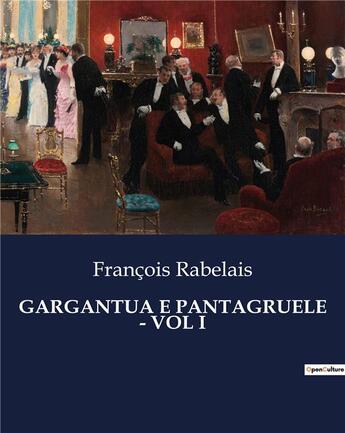 Couverture du livre « GARGANTUA E PANTAGRUELE - VOL I » de Francois Rabelais aux éditions Culturea