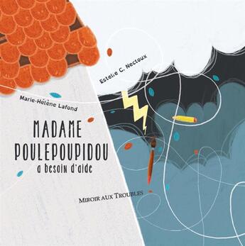 Couverture du livre « Madame Poulepoupidou a besoin d'aide » de Marie-Helene Lafond et Estelie C. Nectoux aux éditions Ratatosk Edition