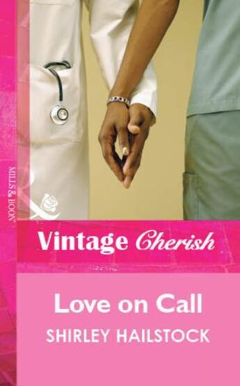 Couverture du livre « Love on Call (Mills & Boon Vintage Cherish) » de Hailstock Shirley aux éditions Mills & Boon Series