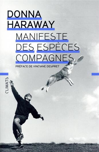 Couverture du livre « Manifeste des espèces compagnes : plaidoyer pour le partenariat chiens-humains » de Donna Haraway aux éditions Climats