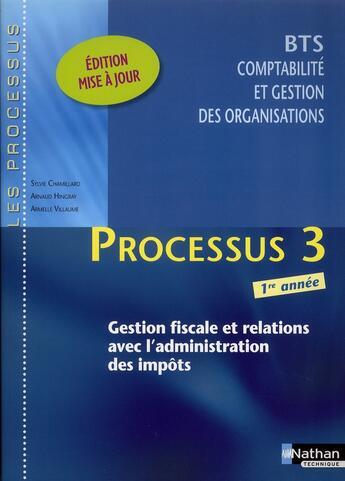 Couverture du livre « LES PROCESSUS 3 ; gestion fiscale et relations avec l'administration des impôts ; BTS CGO ; 1ère année ; manuel de l'élève (édition 2011) » de Sylvie Chamillard et Armelle Villaume et Arnaud Hingray aux éditions Nathan