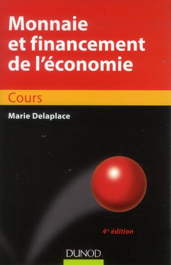 Couverture du livre « Monnaie et financement de l'économie (4e édition) » de Marie Delaplace aux éditions Dunod